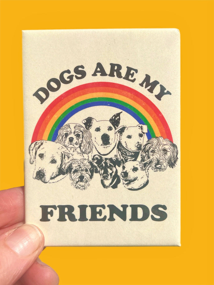 Dogs Are My Friends Metal Magnet