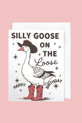 Silly Goose on the Loose Birthday Card