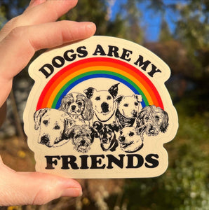 Dogs Are My Friends STICKER 3 Inch