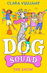 The Show: A fantastic new adventure in the illustrated series for kids (The Dog Squad) (Book 3) cover image