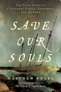 Save Our Souls: The True Story of a Castaway Family, Treachery, and Murder cover image