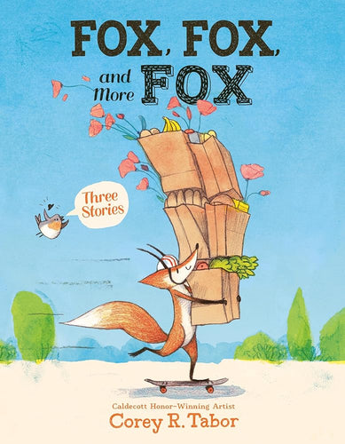 Fox, Fox, and More Fox: Three Stories: Fox the Tiger, Fox Is Late, Fox Has a Problem cover image