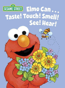 Elmo Can... Taste! Touch! Smell! See! Hear! (Sesame Street) (Big Bird's Favorites Board Books) cover image