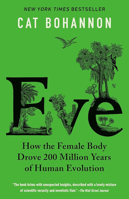 Eve: How the Female Body Drove 200 Million Years of Human Evolution cover image