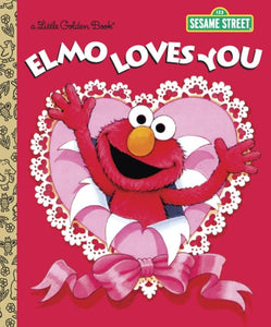 Elmo Loves You (Sesame Street) (Little Golden Book) cover image