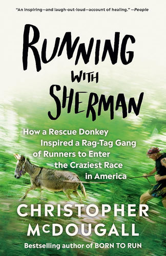 Running with Sherman: How a Rescue Donkey Inspired a Rag-tag Gang of Runners to Enter the Craziest Race in America cover image