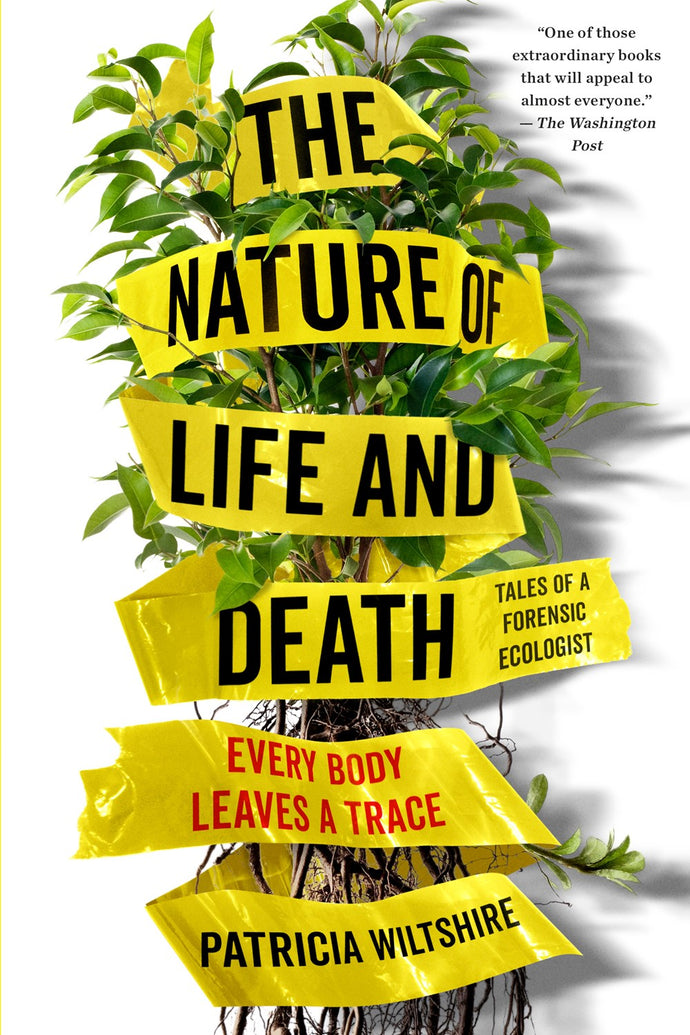 The Nature of Life and Death: Every Body Leaves a Trace by Wiltshire