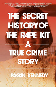 The Secret History of the Rape Kit: A True Crime Story cover image