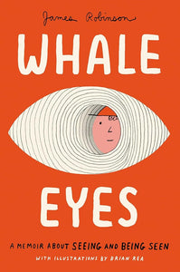 Whale Eyes: A Memoir About Seeing and Being Seen cover image