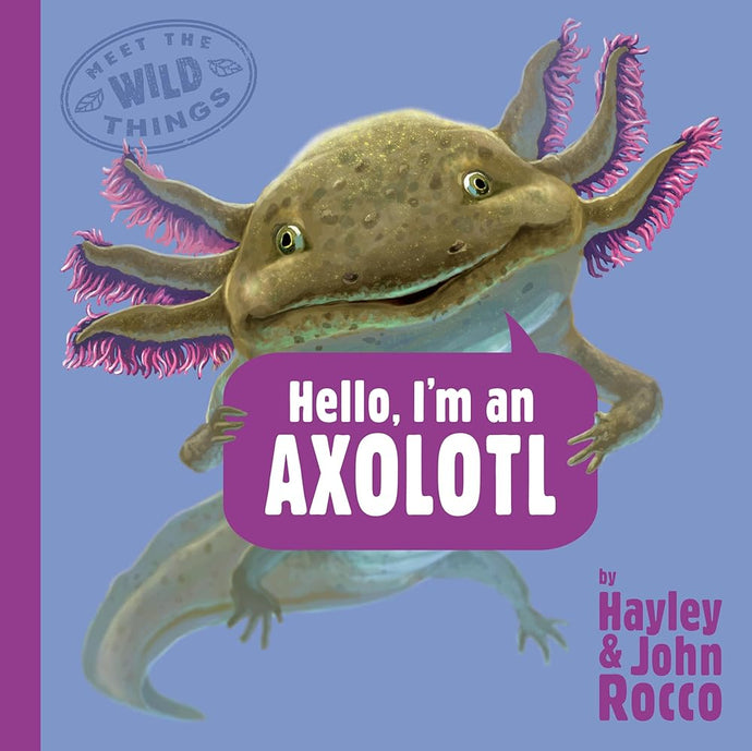 Hello, I'm an Axolotl (Meet the Wild Things, Book 4) cover image