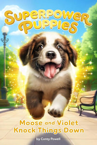 Moose and Violet Knock Things Down #1 (Superpower Puppies) cover image