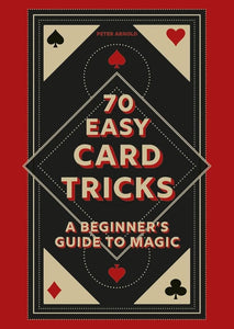 70 Easy Card Tricks: A beginner’s guide to magic cover image