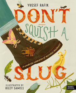 Don't Squish a Slug: A Wonderful Celebration of Marvellous Minibeasts! cover image