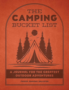 The Camping Bucket List: A Journal for the Greatest Outdoor Adventures cover image