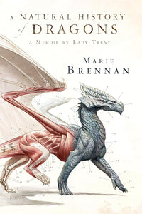 A Natural History of Dragons: A Memoir by Lady Trent: 1 cover image