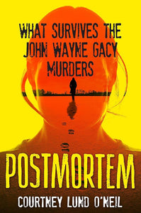 Postmortem: What Survives the John Wayne Gacy Murders cover image