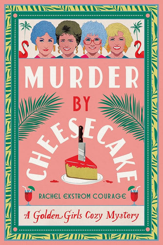 Murder by Cheesecake: A Golden Girls Cozy Mystery cover image