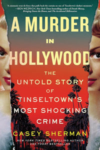 A Murder in Hollywood: The Untold Story of Tinseltown's Most Shocking Crime cover image