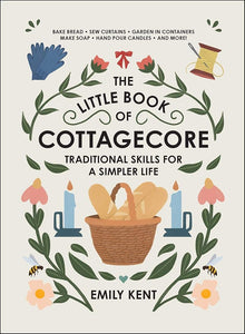 The Little Book of Cottagecore: Traditional Skills for a Simpler Life cover image