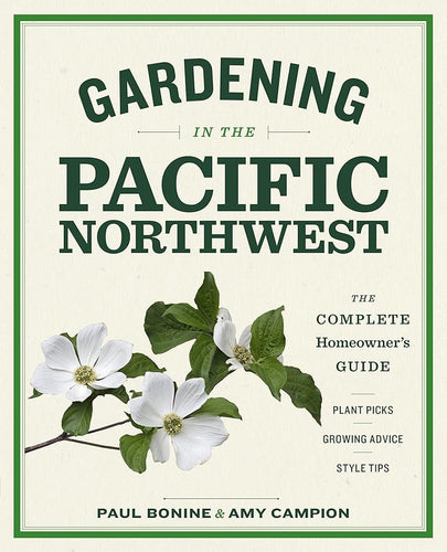 Gardening in the Pacific Northwest: The Complete Homeowner's Guide cover image