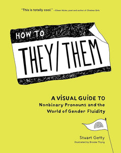 How to They/Them: A Visual Guide to Nonbinary Pronouns and the World of Gender Fluidity cover image