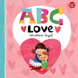 ABC for Me: ABC Love: An endearing twist on learning your ABCs! (Volume 2) (ABC for Me, 2) cover image