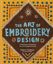 The Art of Embroidery Design: A Workshop for Developing Your Own Original Stitching cover image