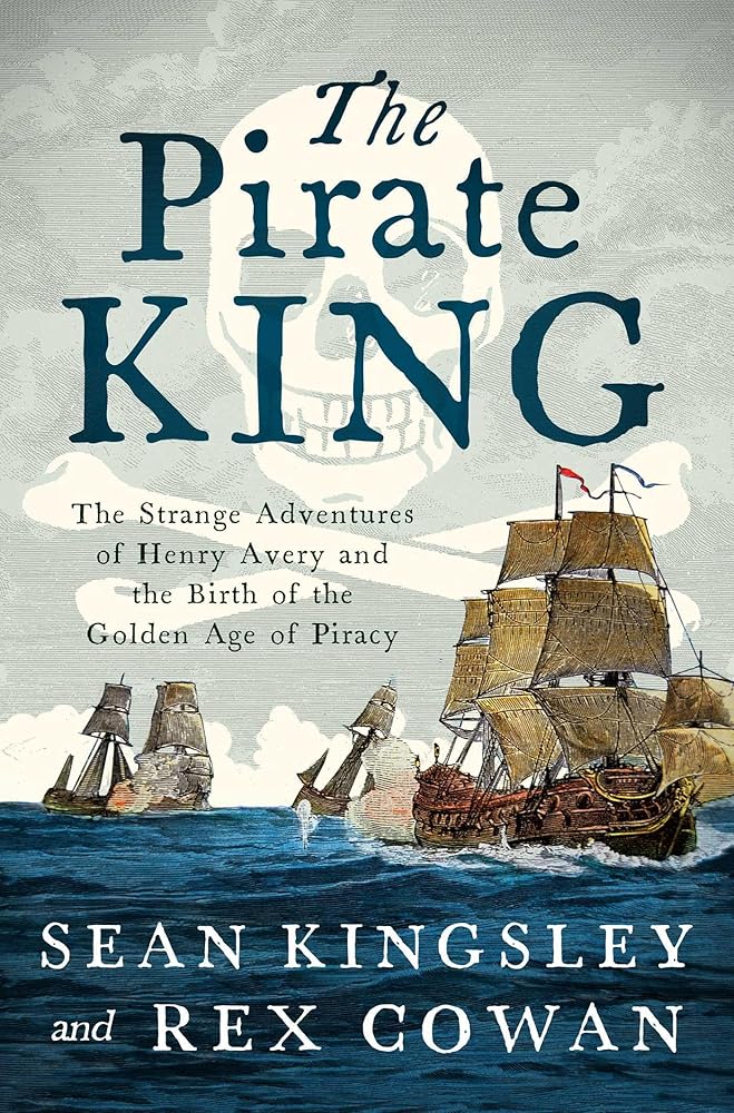 The Pirate King: The Strange Adventures of Henry Avery and the Birth of the Golden Age of Piracy cover image