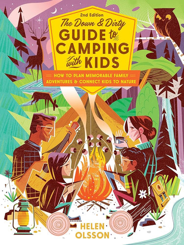 The Down and Dirty Guide to Camping with Kids: How to Plan Memorable Family Adventures and Connect Kids to Nature cover image