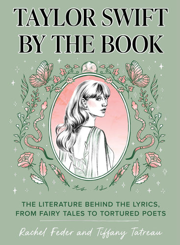 Taylor Swift by the Book: The Literature Behind the Lyrics, from Fairy Tales to Tortured Poets by Feder (Releases 11/26/24)