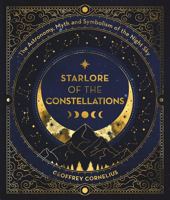 Starlore of the Constellations: The Astronomy, Myth, and Symbolism of the Night Sky by Cornelius