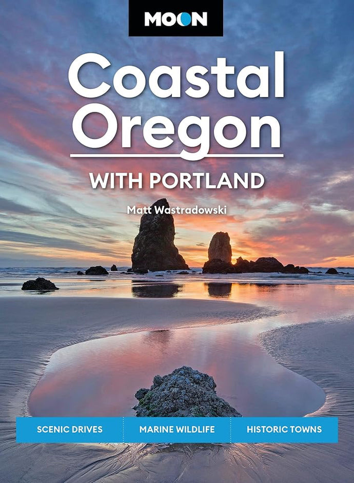 Moon Coastal Oregon: With Portland: Scenic Drives, Marine Wildlife, Historic Towns (Travel Guide) cover image