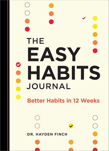 The Easy Habits Journal: Better Habits in 12 Weeks cover image