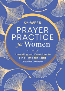 52-Week Prayer Practice for Women: Journaling and Devotions to Find Time for Faith cover image