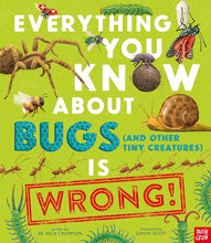 Everything You Know About Bugs (and Other Tiny Creatures) is Wrong! (Everything You Know About… Is Wrong, 2) cover image