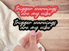 Trigger Warnings Are My Vibe Sticker