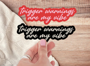 Trigger Warnings Are My Vibe Sticker