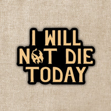 I Will Not Die Today Sticker | Fourth Wing