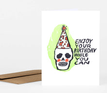 Enjoy Your Birthday While You Can Card