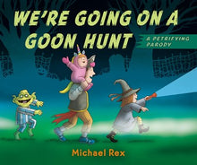 We're Going on a Goon Hunt by Rex