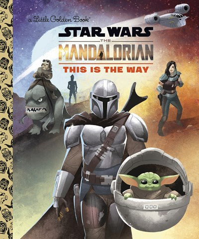 Star Wars The Mandalorian This Is the Way Little Golden Book