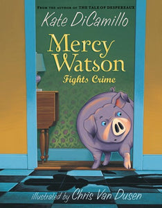 Mercy Watson #3 Fights Crime by DiCamillo