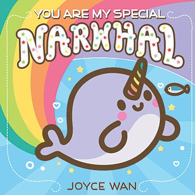 You Are My Special Narwhal by Wan