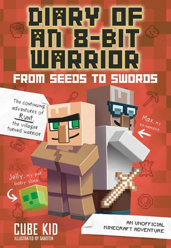 Diary of an 8-Bit Warrior (#2) From Seeds to Swords by Cube Kid