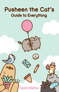 Pusheen the Cat's Guide to Everything by Belton