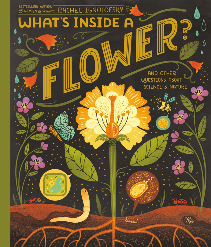 What's Inside A Flower by Ignotofsky