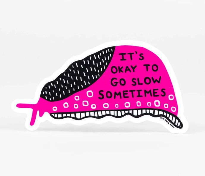 It's Okay to Go Slow Sometimes Sticker